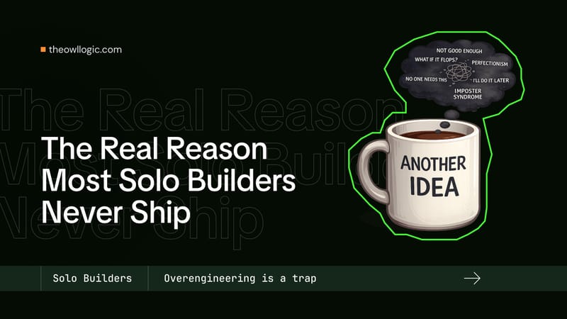 Why Solo Builders Build Forever and Launch Never