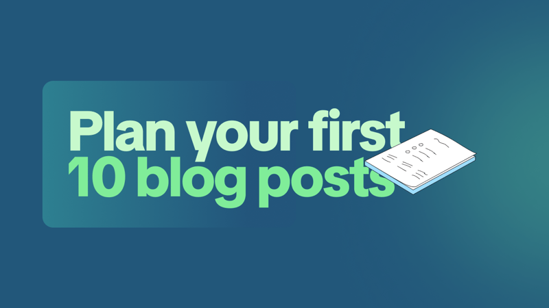 how to plan your first 10 blog posts